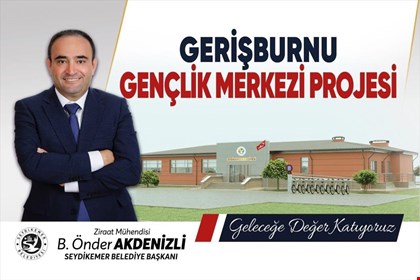 ÖNDER AKDENİZLİ’DEN SEYDİKEMER’E BİR İMZA DAHA: GENÇLİK MERKEZİ